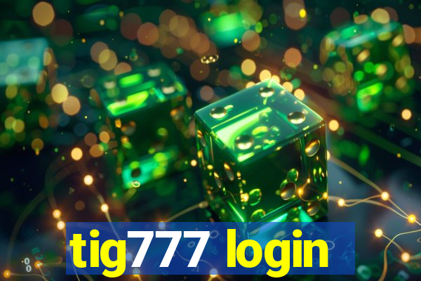 tig777 login